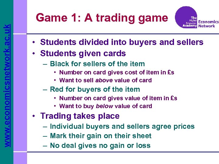 www. economicsnetwork. ac. uk Game 1: A trading game • Students divided into buyers