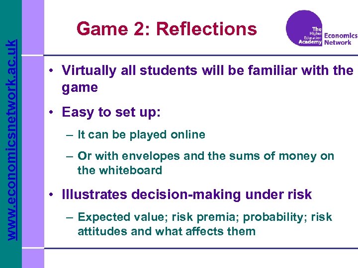 www. economicsnetwork. ac. uk Game 2: Reflections • Virtually all students will be familiar