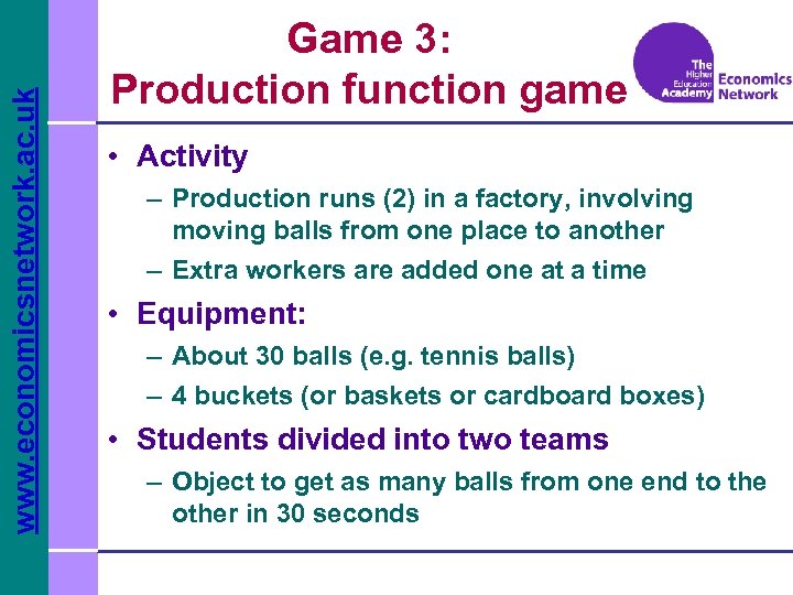 www. economicsnetwork. ac. uk Game 3: Production function game • Activity – Production runs