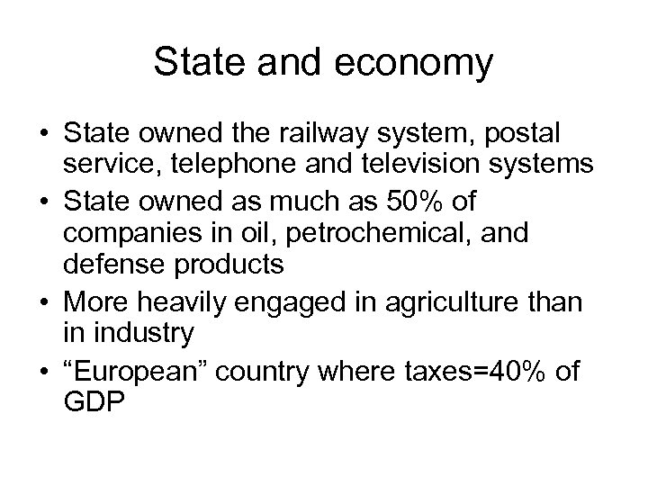 State and economy • State owned the railway system, postal service, telephone and television
