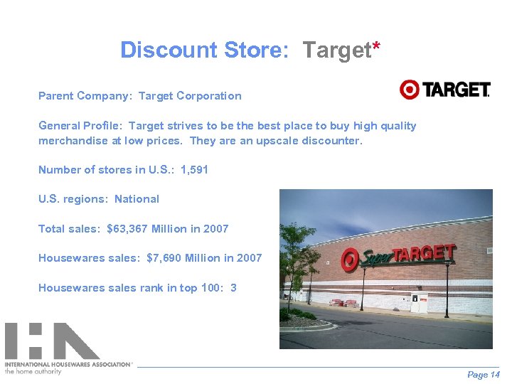 Discount Store: Target* Parent Company: Target Corporation General Profile: Target strives to be the