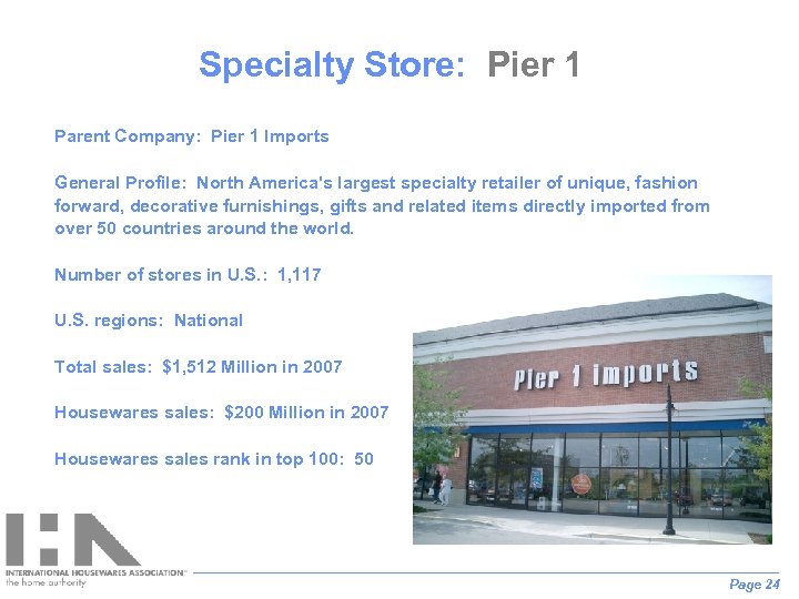 Specialty Store: Pier 1 Parent Company: Pier 1 Imports General Profile: North America's largest