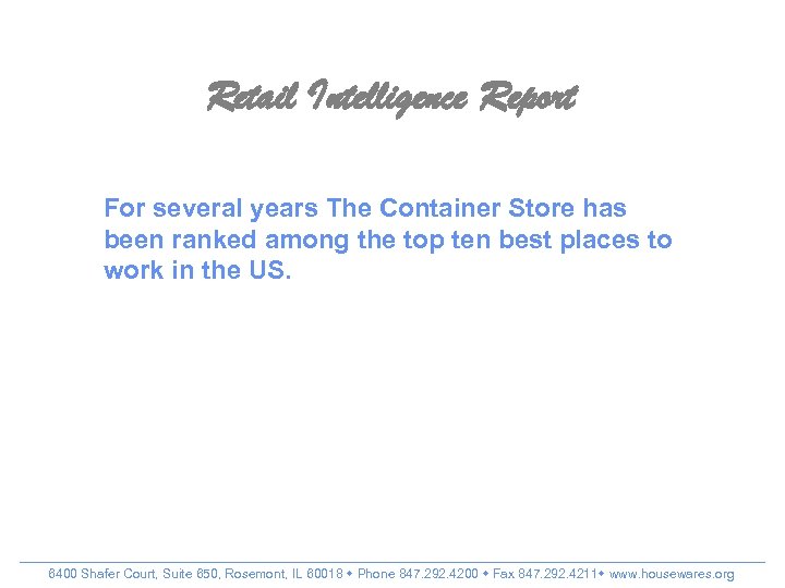 Retail Intelligence Report For several years The Container Store has been ranked among the