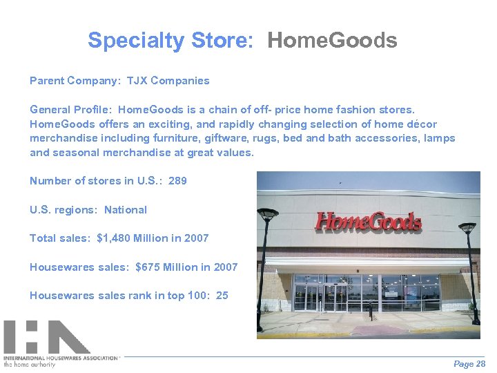 Specialty Store: Home. Goods Parent Company: TJX Companies General Profile: Home. Goods is a