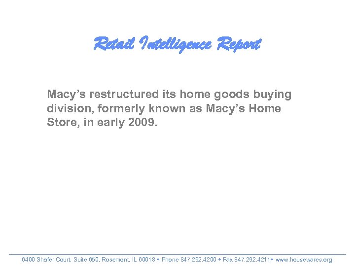 Retail Intelligence Report Macy’s restructured its home goods buying division, formerly known as Macy’s