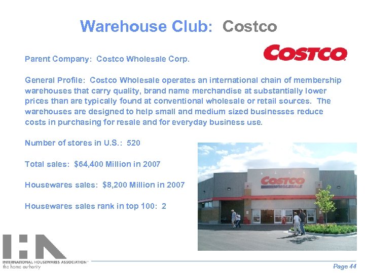 Warehouse Club: Costco Parent Company: Costco Wholesale Corp. General Profile: Costco Wholesale operates an