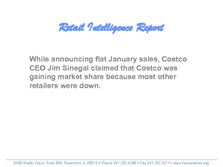 Retail Intelligence Report While announcing flat January sales, Costco CEO Jim Sinegal claimed that