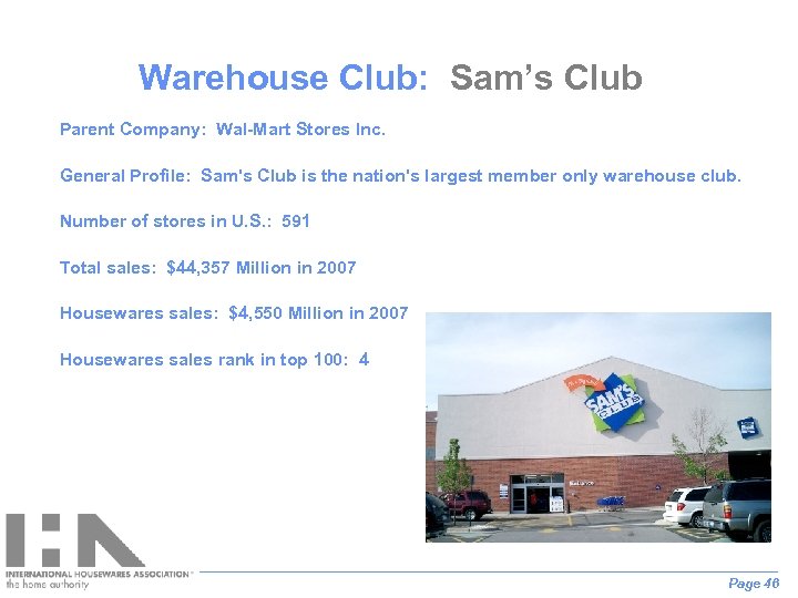 Warehouse Club: Sam’s Club Parent Company: Wal-Mart Stores Inc. General Profile: Sam's Club is