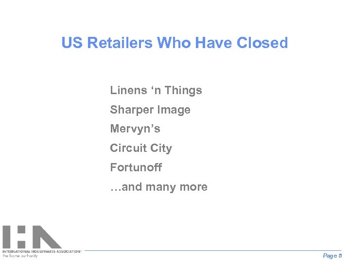 US Retailers Who Have Closed Linens ‘n Things Sharper Image Mervyn’s Circuit City Fortunoff