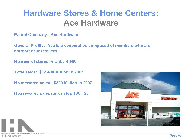 Hardware Stores & Home Centers: Ace Hardware Parent Company: Ace Hardware General Profile: Ace