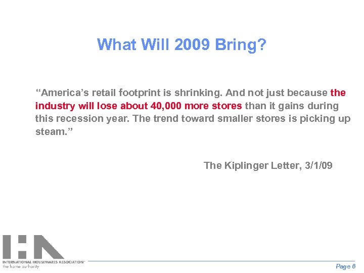 What Will 2009 Bring? “America’s retail footprint is shrinking. And not just because the