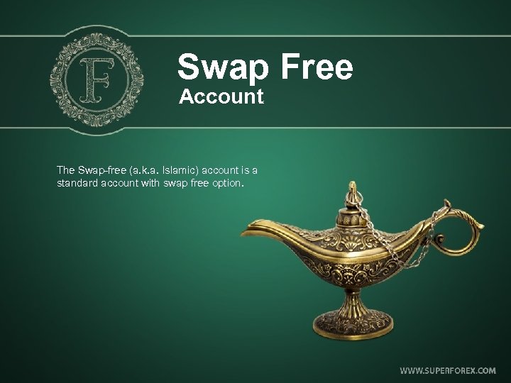 Swap Free Account The Swap-free (a. k. a. Islamic) account is a standard account