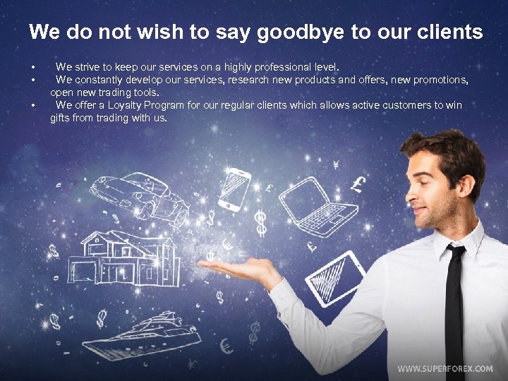 We do not wish to say goodbye to our clients • • • We