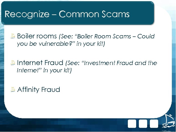 Recognize – Common Scams Boiler rooms (See: “Boiler Room Scams – Could you be