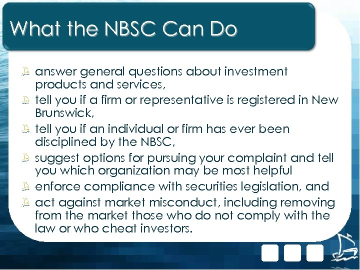 What the NBSC Can Do answer general questions about investment products and services, tell