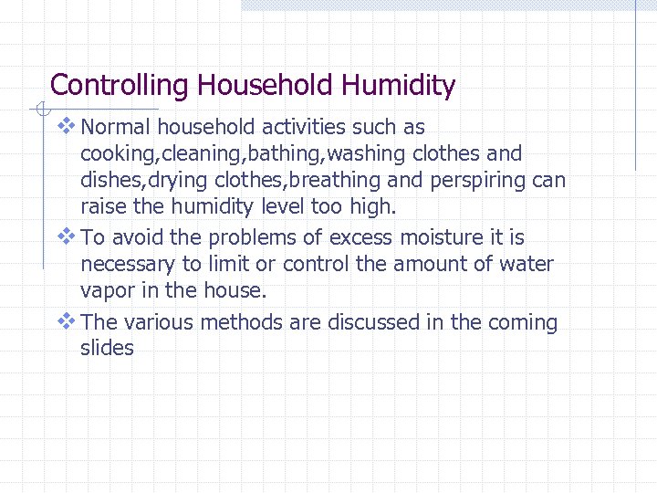 Controlling Household Humidity v Normal household activities such as cooking, cleaning, bathing, washing clothes
