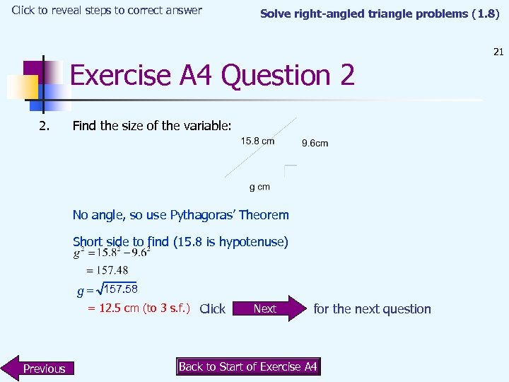 Click to reveal steps to correct answer Solve right-angled triangle problems (1. 8) Exercise