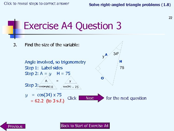 Click to reveal steps to correct answer Solve right-angled triangle problems (1. 8) Exercise
