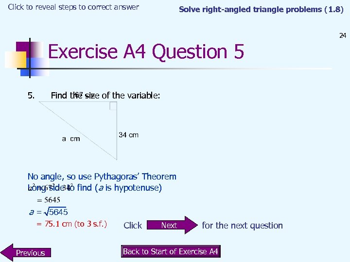 Click to reveal steps to correct answer Solve right-angled triangle problems (1. 8) Exercise
