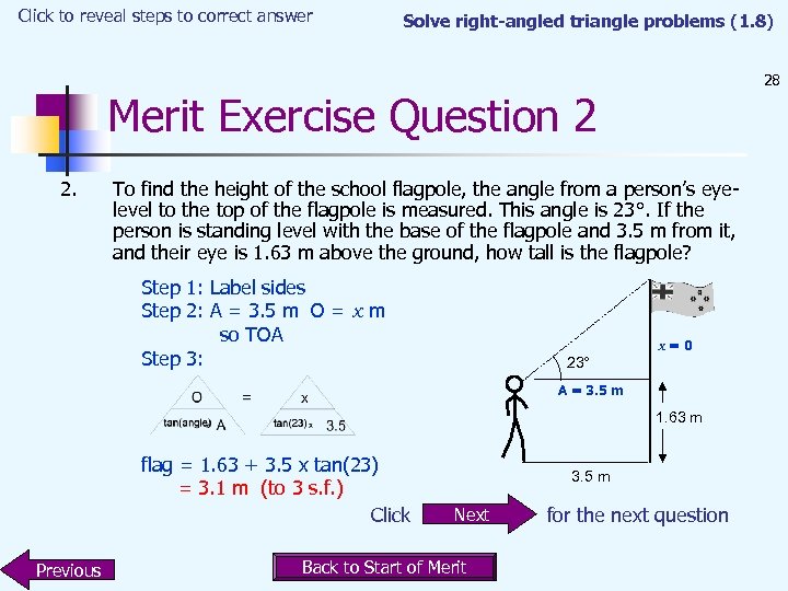 Click to reveal steps to correct answer Solve right-angled triangle problems (1. 8) 28