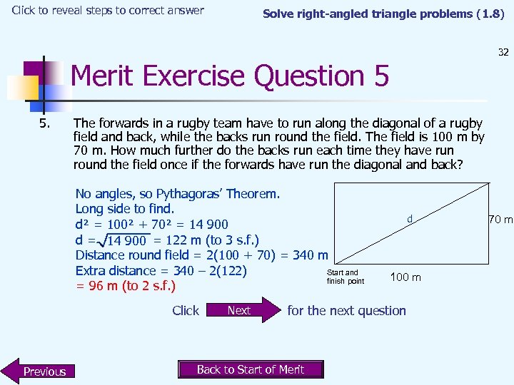 Click to reveal steps to correct answer Solve right-angled triangle problems (1. 8) 32