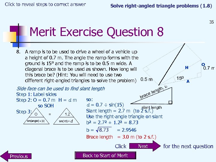 Click to reveal steps to correct answer Solve right-angled triangle problems (1. 8) 35