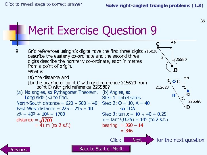 Click to reveal steps to correct answer Solve right-angled triangle problems (1. 8) 36