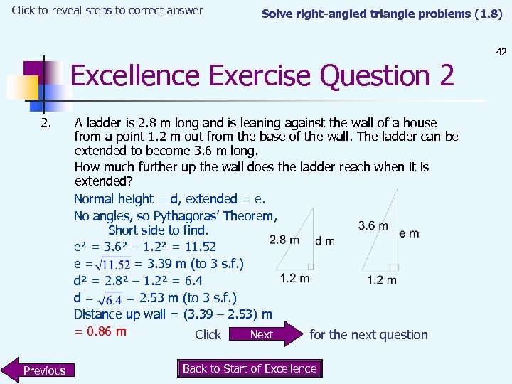Click to reveal steps to correct answer Solve right-angled triangle problems (1. 8) Excellence