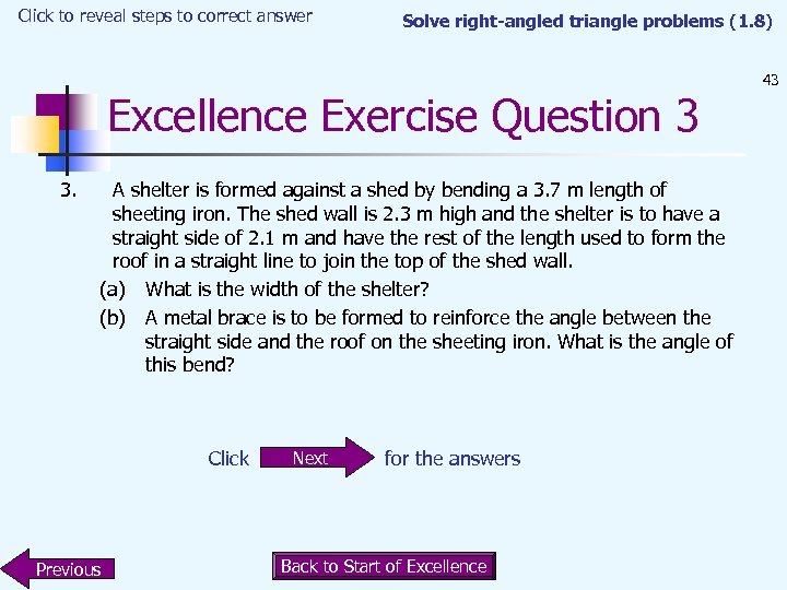 Click to reveal steps to correct answer Solve right-angled triangle problems (1. 8) Excellence
