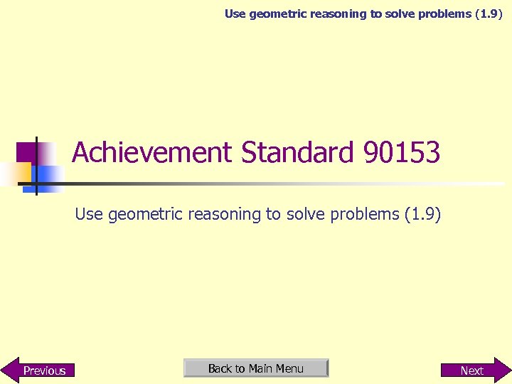 Use geometric reasoning to solve problems (1. 9) Achievement Standard 90153 Use geometric reasoning