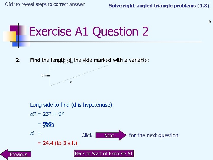 Click to reveal steps to correct answer Solve right-angled triangle problems (1. 8) Exercise
