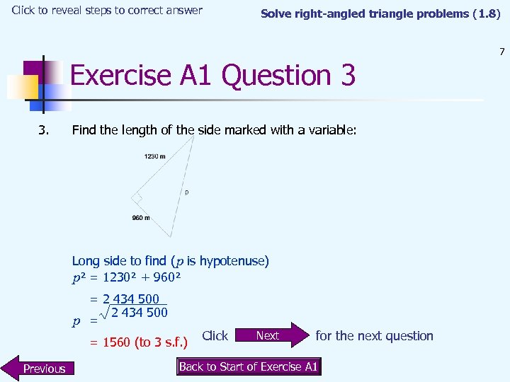 Click to reveal steps to correct answer Solve right-angled triangle problems (1. 8) Exercise