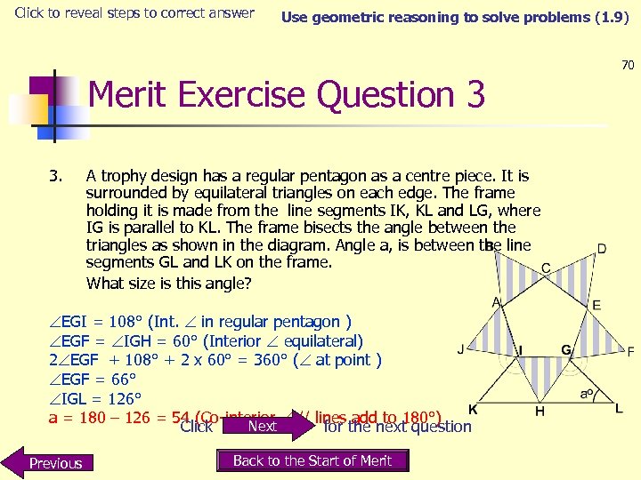 Click to reveal steps to correct answer Use geometric reasoning to solve problems (1.