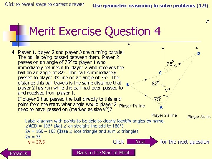 Click to reveal steps to correct answer Use geometric reasoning to solve problems (1.