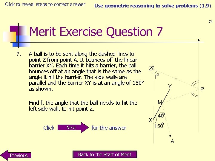 Click to reveal steps to correct answer Use geometric reasoning to solve problems (1.