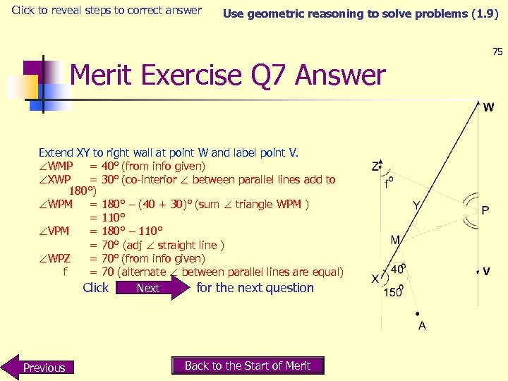 Click to reveal steps to correct answer Use geometric reasoning to solve problems (1.