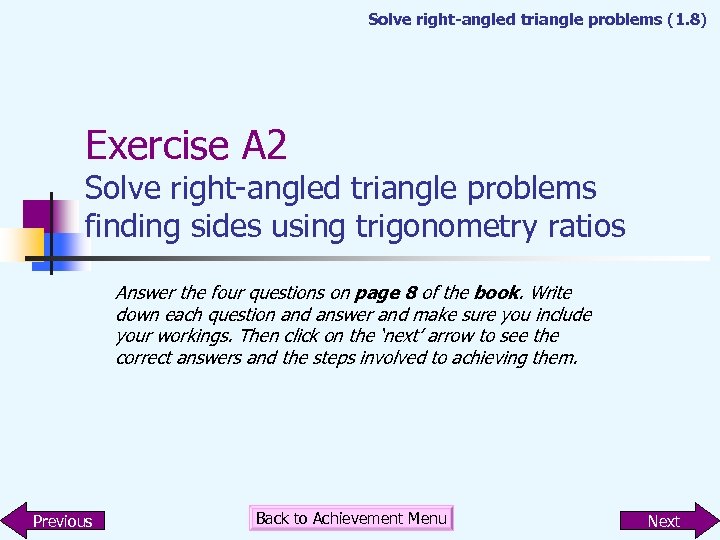 Solve right-angled triangle problems (1. 8) Exercise A 2 Solve right-angled triangle problems finding
