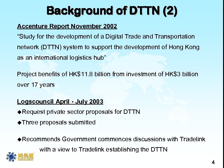 Background of DTTN (2) Accenture Report November 2002 “Study for the development of a