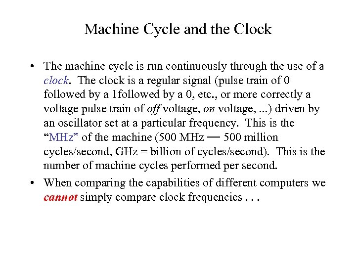 Machine Cycle and the Clock • The machine cycle is run continuously through the