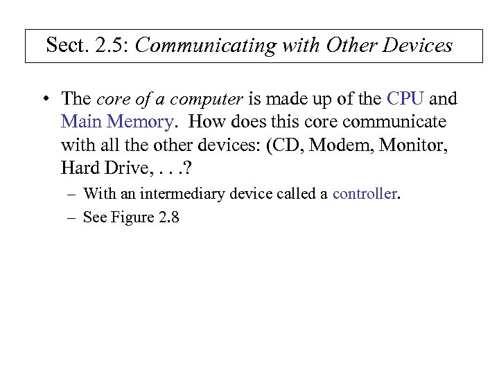 Sect. 2. 5: Communicating with Other Devices • The core of a computer is