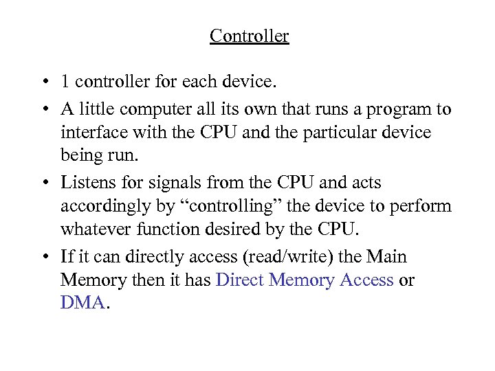 Controller • 1 controller for each device. • A little computer all its own