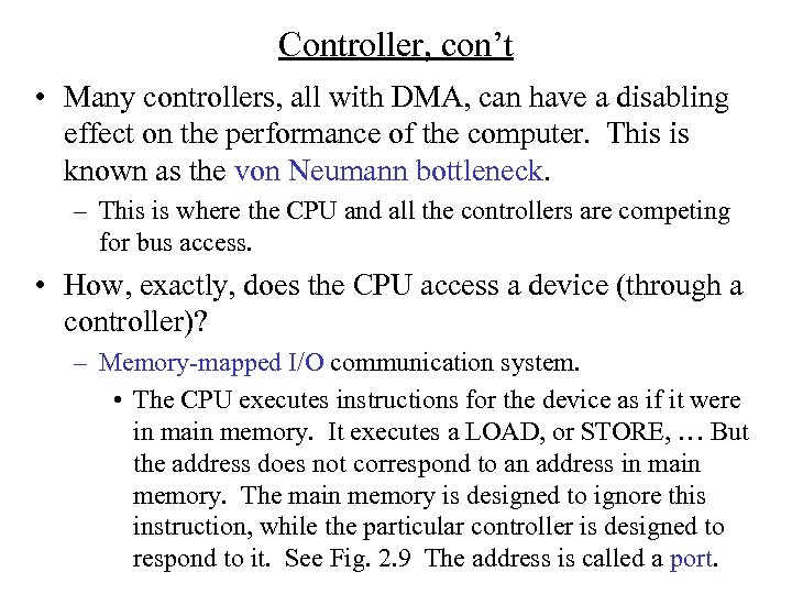 Controller, con’t • Many controllers, all with DMA, can have a disabling effect on