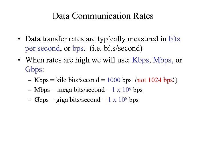 Data Communication Rates • Data transfer rates are typically measured in bits per second,