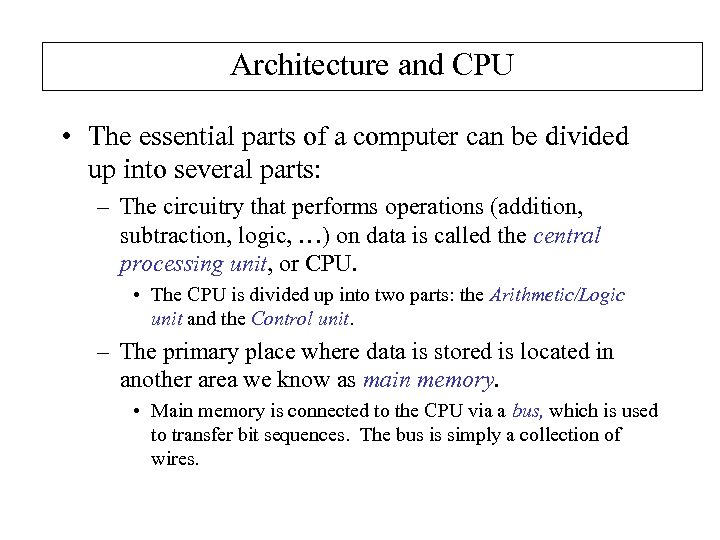 Architecture and CPU • The essential parts of a computer can be divided up