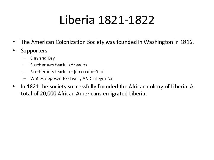 Liberia 1821 -1822 • The American Colonization Society was founded in Washington in 1816.