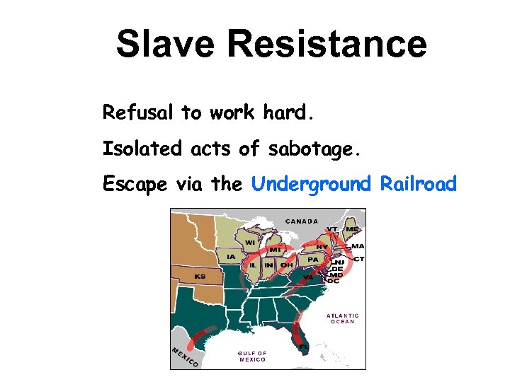 Slave Resistance Refusal to work hard. Isolated acts of sabotage. Escape via the Underground