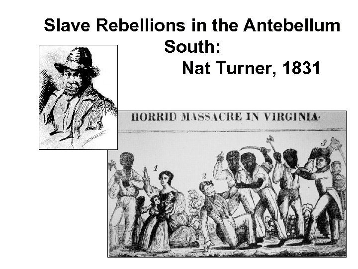 Slave Rebellions in the Antebellum South: Nat Turner, 1831 