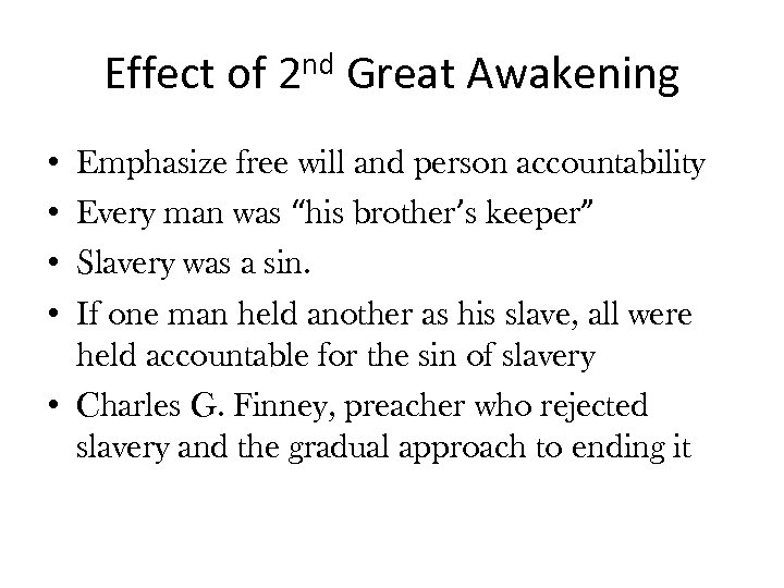 Effect of 2 nd Great Awakening • • Emphasize free will and person accountability