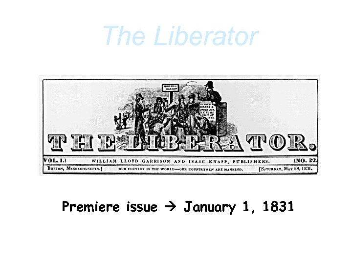 The Liberator Premiere issue January 1, 1831 R 2 -5 