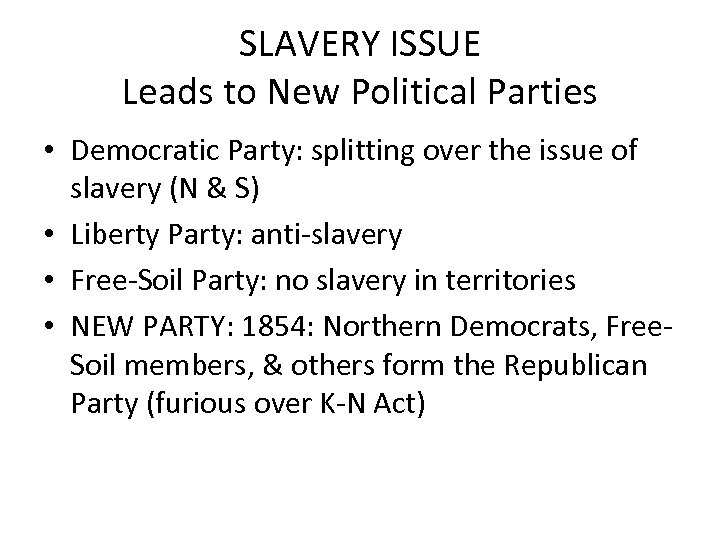 SLAVERY ISSUE Leads to New Political Parties • Democratic Party: splitting over the issue